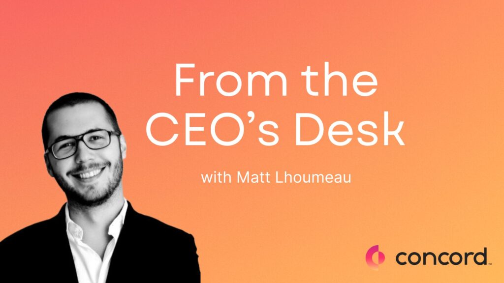 From the CEO’s desk with Matt Lhoumeau at Concord